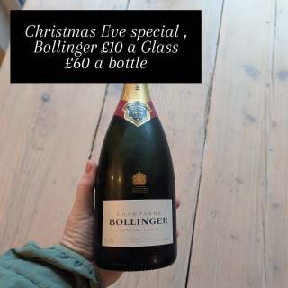 We are open during the day tomorrow likely till around 6 for food and drink and to help get in the Christmas spirit we are doing a special offer on Bollinger Special Cuvee.